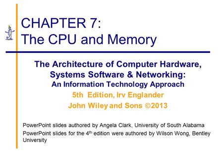 CHAPTER 7: The CPU and Memory