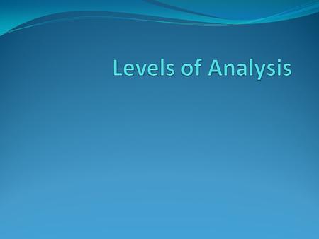 Levels of Analysis.
