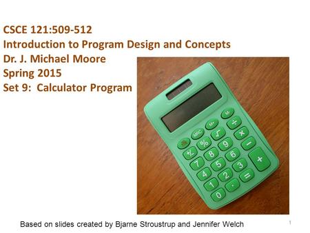 CSCE 121: Introduction to Program Design and Concepts Dr. J