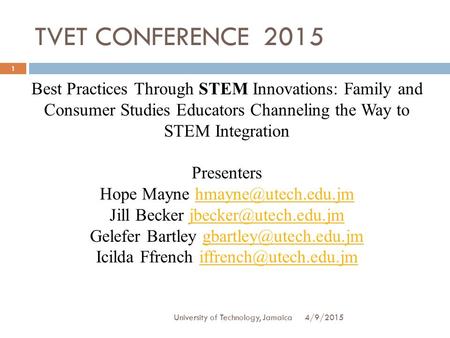 TVET CONFERENCE 2015 Best Practices Through STEM Innovations: Family and Consumer Studies Educators Channeling the Way to STEM Integration Presenters.