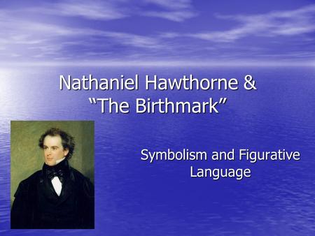 Nathaniel Hawthorne & “The Birthmark”