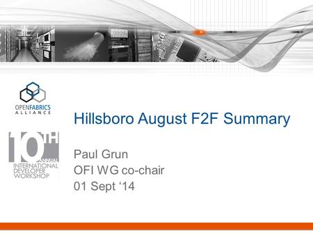 Hillsboro August F2F Summary Paul Grun OFI WG co-chair 01 Sept ‘14.