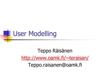 User Modelling Teppo Räisänen