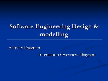 Software Engineering Design & modelling