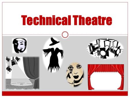 Technical Theatre.