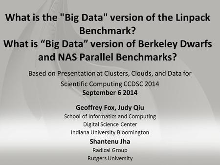 What is the Big Data version of the Linpack Benchmark? What is “Big Data” version of Berkeley Dwarfs and NAS Parallel Benchmarks? Based on Presentation.