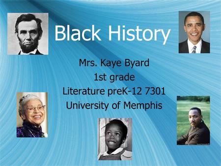 Black History Mrs. Kaye Byard 1st grade Literature preK