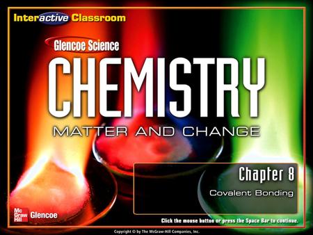 Chapter Menu Covalent Bonding Section 8.1Section 8.1The Covalent Bond Section 8.2Section 8.2 Naming Molecules Section 8.3Section 8.3 Molecular Structures.