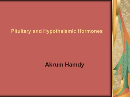 Pituitary and Hypothalamic Hormones Akrum Hamdy. Introduction Most pituitary and hypothalamic hormone are trophic hormones. This and other factors limit.