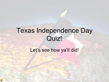 Texas Independence Day Quiz!
