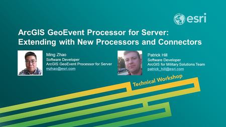 Ming Zhao Software Developer ArcGIS GeoEvent Processor for Server 