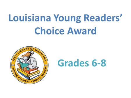 Louisiana Young Readers’ Choice Award Grades 6-8.