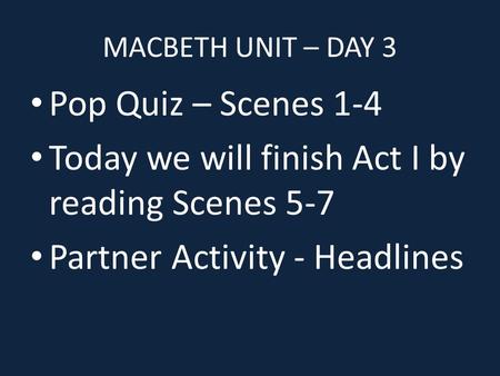 Today we will finish Act I by reading Scenes 5-7