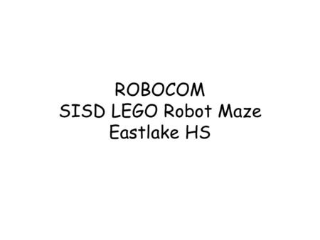 ROBOCOM SISD LEGO Robot Maze Eastlake HS
