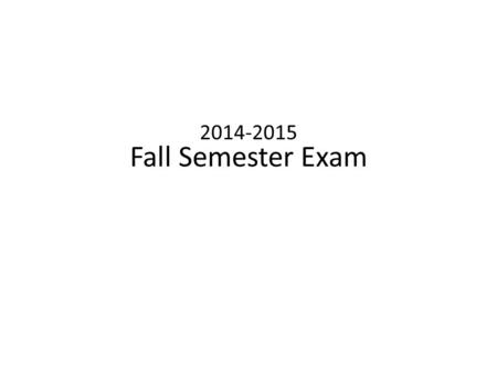 Fall Semester Exam 2014-2015.