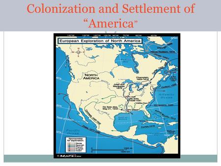 Colonization and Settlement of “America”