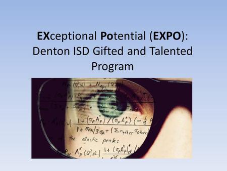 EXceptional Potential (EXPO): Denton ISD Gifted and Talented Program.