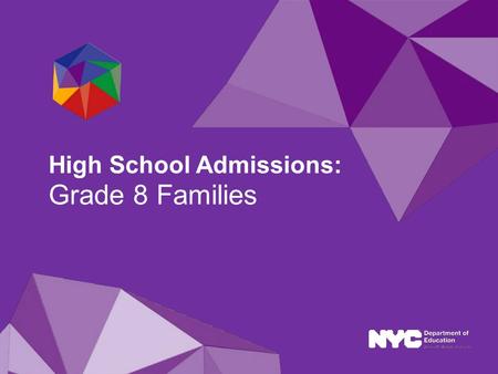 2013-14 School Year High School Admissions: Grade 8 Families.
