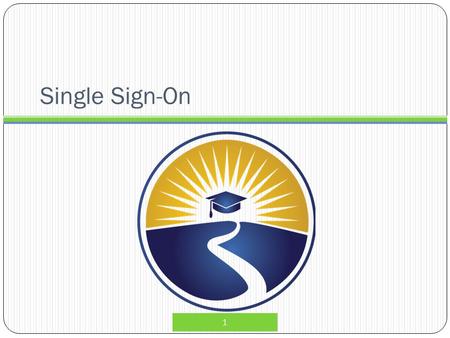 Single Sign-On 1. What is Single Sign-On? 2 The Florida Department of Education (FLDOE) Single Sign-On (SSO) provides a simpler way for educators to access.