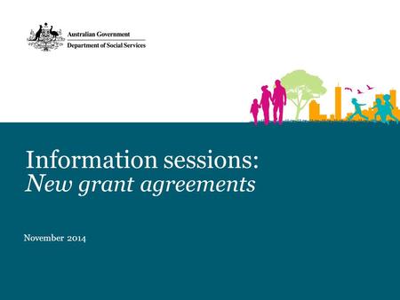 Information sessions: N ew grant agreements November 2014.