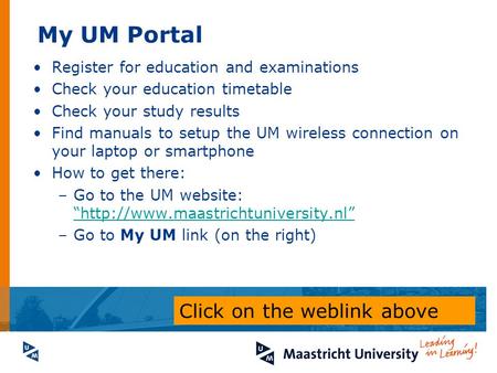 My UM Portal Register for education and examinations Check your education timetable Check your study results Find manuals to setup the UM wireless connection.