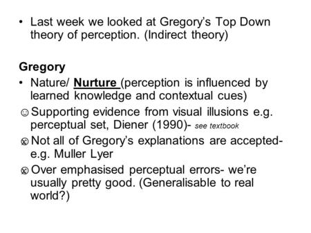 Not all of Gregory’s explanations are accepted- e.g. Muller Lyer