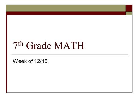 7th Grade MATH Week of 12/15.