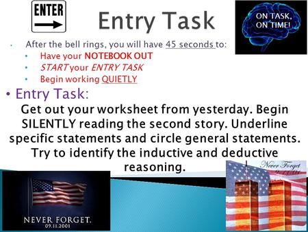 After the bell rings, you will have 45 seconds to: Have your NOTEBOOK OUT START your ENTRY TASK Begin working QUIETLY ON TASK, ON TIME! Entry Task: Get.