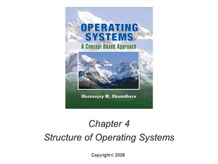 Chapter 4 Structure of Operating Systems Copyright © 2008.