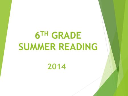 6 TH GRADE SUMMER READING 2014. 6 TH GRADE SUMMER READING You will need to have read 2 books over the summer. One has been chosen for you and is a Historical.