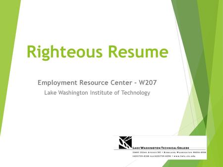 Righteous Resume Employment Resource Center - W207 Lake Washington Institute of Technology.