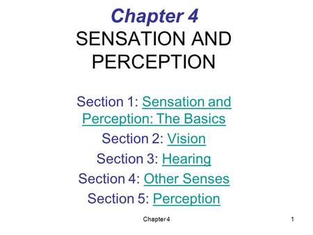 Chapter 41 Chapter 4 SENSATION AND PERCEPTION Section 1: Sensation and Perception: The BasicsSensation and Perception: The Basics Section 2: VisionVision.