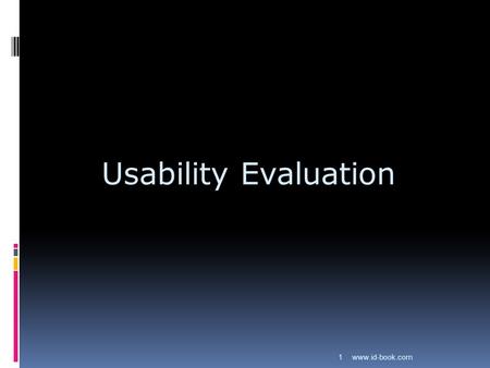 Usability Evaluation 1 www.id-book.com.