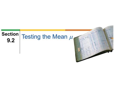 Section 9.2 Testing the Mean .