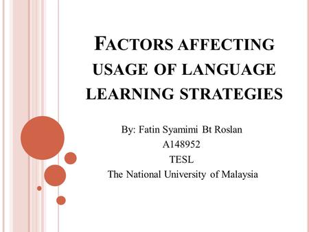 Factors affecting usage of language learning strategies