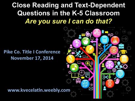 Close Reading and Text-Dependent Questions in the K-5 Classroom