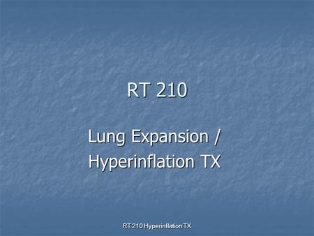 RT 210 Lung Expansion / Hyperinflation TX RT 210 Hyperinflation TX.