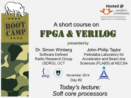 FPGA & Verilog Today’s lecture: Soft core processors A short course on