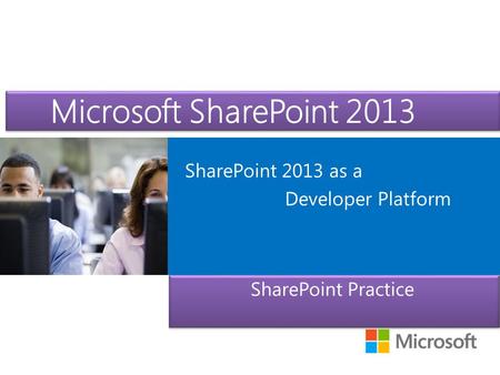 Microsoft SharePoint 2013 SharePoint 2013 as a Developer Platform
