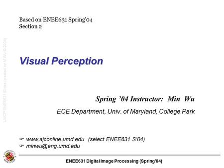 UMCP ENEE631 Slides (created by M.Wu © 2004)