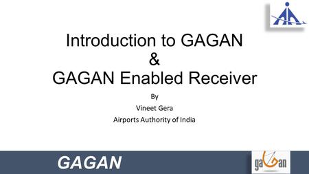 Introduction to GAGAN & GAGAN Enabled Receiver