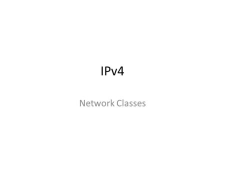 IPv4 Network Classes. 2 Network Addresses An IP address can be split into: – network address, which specifies a specific network; – host number, which.