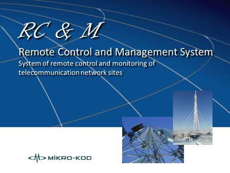 RC & M Remote Control and Management System System of remote control and monitoring of telecommunication network sites RC & M Remote Control and Management.