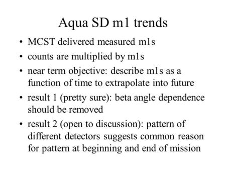 Aqua SD m1 trends MCST delivered measured m1s counts are multiplied by m1s near term objective: describe m1s as a function of time to extrapolate into.