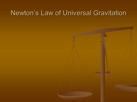 Newton’s Law of Universal Gravitation