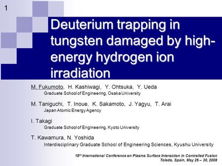 18 th International Conference on Plasma Surface Interaction in Controlled Fusion Toledo, Spain, May 26 – 30, 2008 1 Deuterium trapping in tungsten damaged.