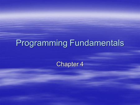 Programming Fundamentals Chapter 4. Floating Point Numbers  Scientific notation 98 = 0.98 x 10 2 204.5 = 0.2045 x 10 3 -0.082167 = -0.82167 x10 -1 