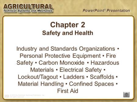 PowerPoint ® Presentation Chapter 2 Safety and Health Industry and Standards Organizations Personal Protective Equipment Fire Safety Carbon Monoxide Hazardous.