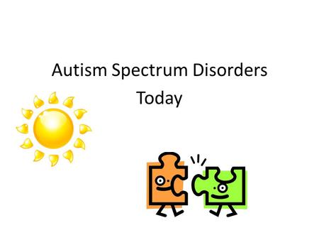 Autism Spectrum Disorders Today. Autism spectrum disorders (ASD) A range of complex neurodevelopmental disorders Disorders are characterized by social.