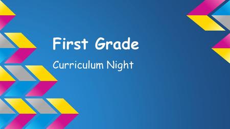 First Grade Curriculum Night. Welcome! First Grade Teachers: Ms. Palmert- 1A Mr. Christopherson- 1B Mrs. Quick- 1C Mrs. Sutton- 1D.